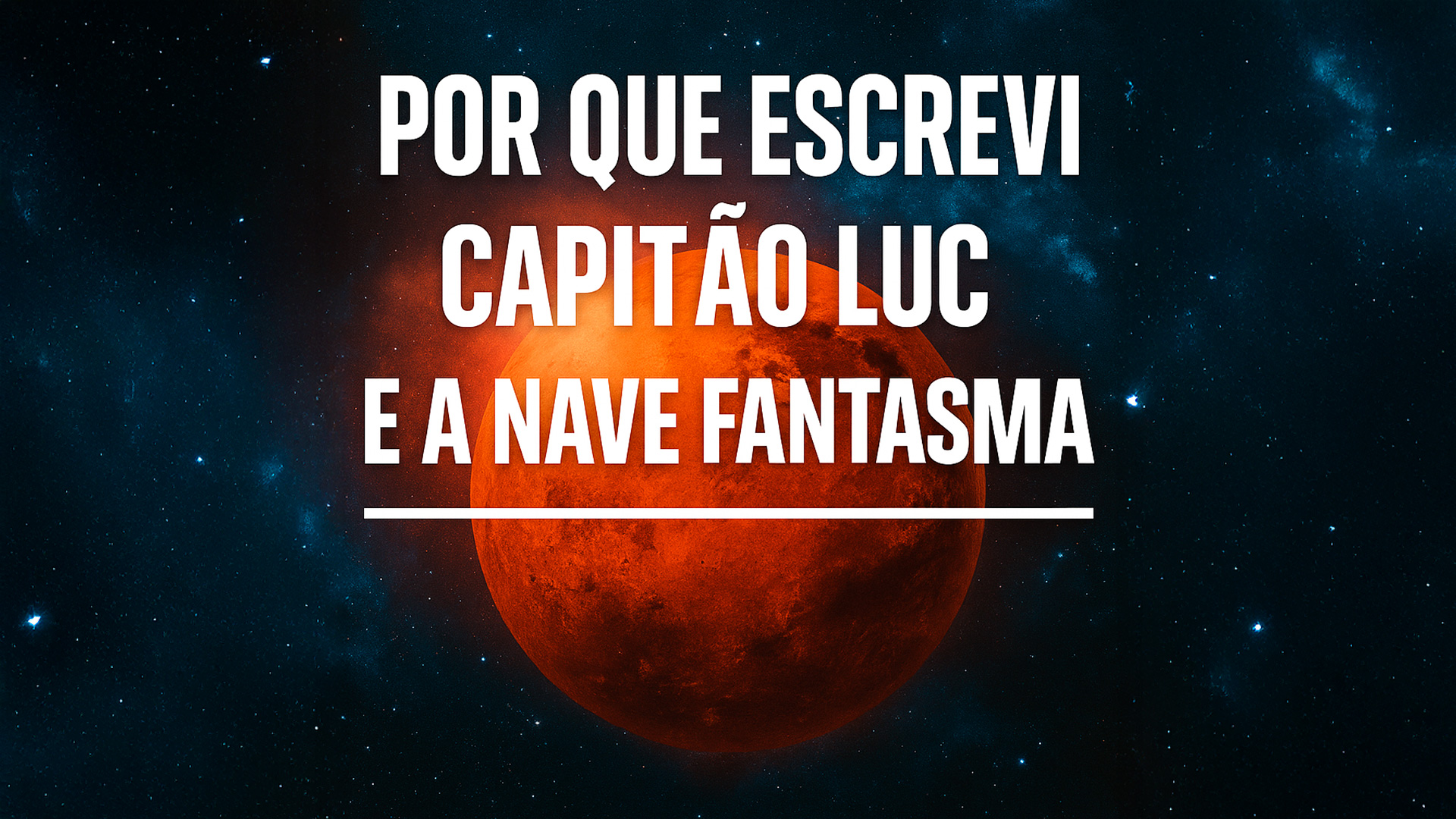 Por que escrevi Capitão Luc e a Nave Fantasma